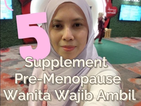 Supplement Pre Menopause yang Saya Amalkan