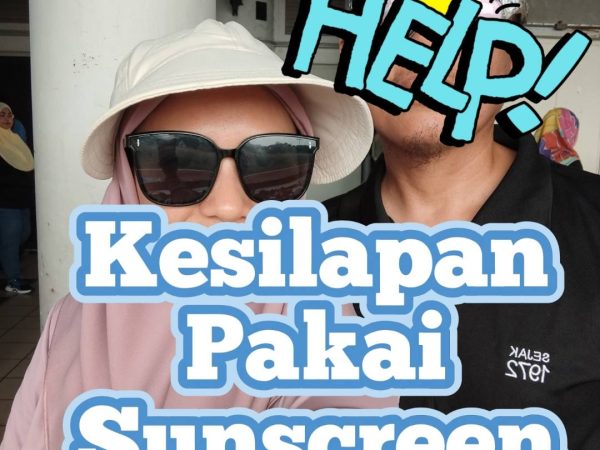 Kesilapan Pakai Sunscreen Yang Buat Kulit Cepat Jeragat